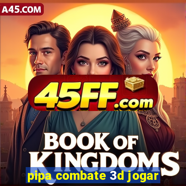 pipa combate 3d jogar